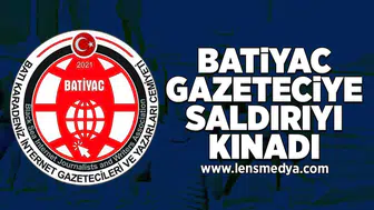 BATİYAC gazeteciye saldırıyı kınadı!