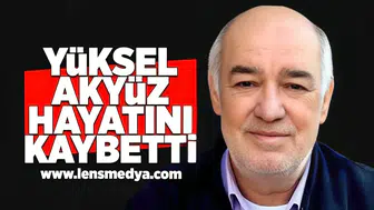 Yüksel Akyüz hayatını kaybetti!