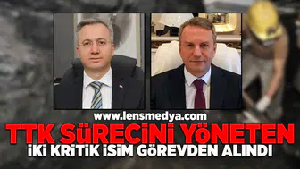TTK Sürecini yöneten iki kritik isim görevden alındı!