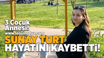 Sunay Turt hayatını kaybetti!