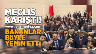 Meclis karıştı... Bakanlar böyle yemin etti!