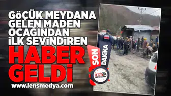 Göçük meydana gelen maden ocağından ilk sevindiren haber geldi!