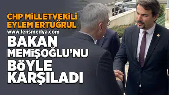 CHP Milletvekili Ertuğrul Bakan Memişoğlu'nu böyle karşıladı!