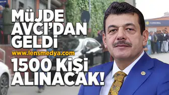 Müjde Avcı'dan geldi... 1500 Kişi alınacak!