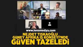 Nejdet Tıskaoğlu Güney Afrika İş Konseyi'nde güven tazeledi!