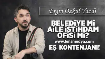 Belediye mi, aile istihdam ofisi mi?