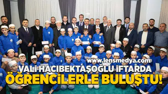 Vali Hacıbektaşoğlu öğrencilerle iftarda buluştu!
