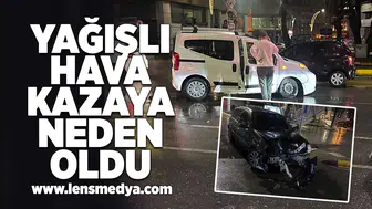 Yağışlı hava kazayı beraberinde getirdi!