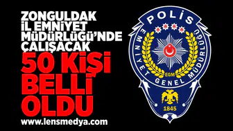 Zonguldak İl Emniyet Müdürlüğü'nde çalışacak 50 kişi belli oldu!