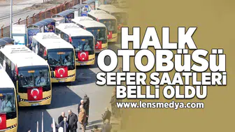 Halk otobüsü sefer saatleri açıklandı