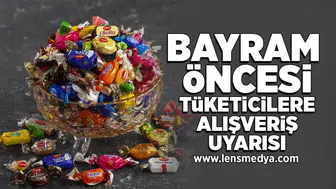 Bayram öncesi tüketicilere alışveriş uyarısı