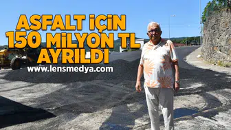 Asfalt için 150 Milyon TL ayrıldı!