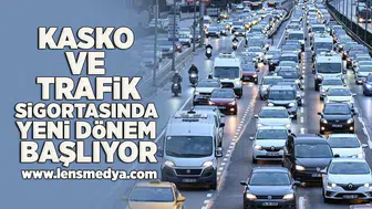 Kasko ve trafik sigortasında yeni dönem başlıyor