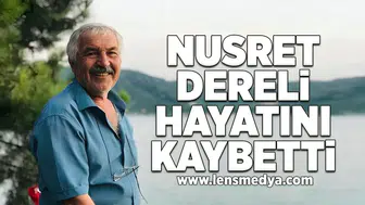 Nusret Dereli hayatını kaybetti