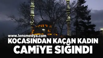 Kocasından kaçan kadın camiye sığındı!