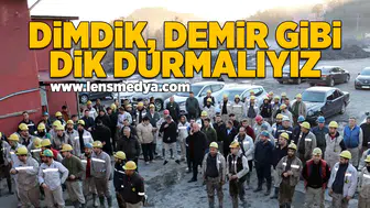 Dimdik, demir gibi dik durmalıyız!