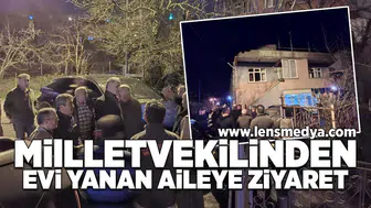 Milletvekilinden evi yanan aileye ziyaret!