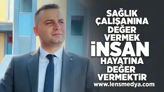 Sağlık çalışanına değer vermek, insan hayatına değer vermektir!