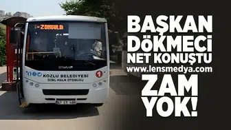 Başkan Dökmeci net konuştu... Zam yok!