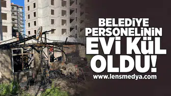 Belediye personelinin evi kül oldu!