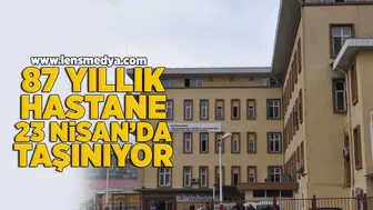 87 yıllık hastane 23 Nisan'da taşınıyor