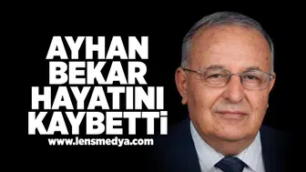 Ayhan Bekar hayatını kaybetti!