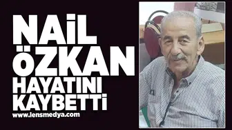 Nail Özkan hayatını kaybetti!