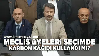 Meclis üyeleri seçimde karbon kağıdı kullandı mı?