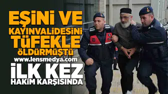 Eşini ve kayınvalidesini öldüren zanlı hakim karşısına çıktı!