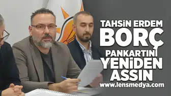 Tahsin Erdem borç pankartını yeniden assın!