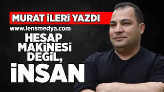 Hesap makinesi değil, insan!