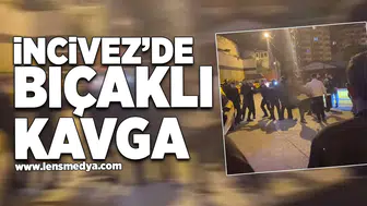 İncivez'de bıçaklı kavga!