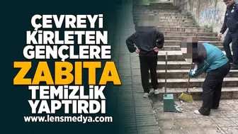 Çevreyi kirleten gençlere zabıta temizlik yaptırdı!