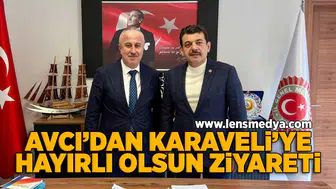 Avcı'dan Karaveli'ye hayırlı olsun ziyareti!