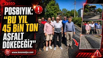 POSBIYIK: “BU YIL 45 BİN TON ASFALT DÖKECEĞİZ”