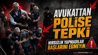 Avukattan polise tepki: Hırsızlık yapmadılar başlarını eğmeyin!