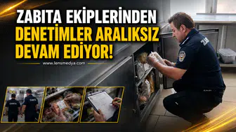 Zabıta ekiplerinden denetim aralıksız devam ediyor!