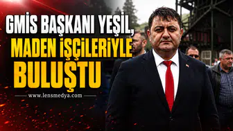 YEŞİL, MADEN İŞÇİLERİYLE GELİK'TE BULUŞTU