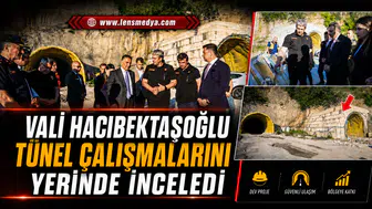 Vali Hacıbektaşoğlu tünel çalışmalarını yerinde inceledi!
