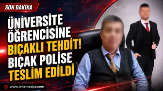 Üniversite öğrencisine bıçaklı tehdit