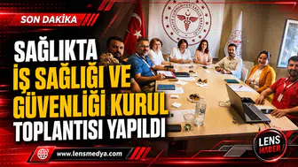 SAĞLIKTA İŞ SAĞLIĞI VE GÜVENLİĞİ KURUL TOPLANTISI YAPILDI