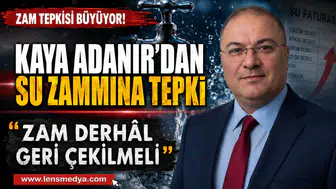Kaya Adanır’dan Su Zammına Tepki: “Zam Derhâl Geri Çekilmeli"