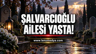 Şalvarcıoğlu Ailesi Yasta!