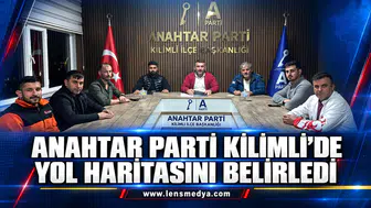 ANAHTAR PARTİ KİLİMLİ’DE YOL HARİTASINI BELİRLEDİ
