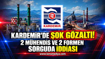 KARDEMİR’DE ŞOK GÖZALTI! 2 MÜHENDİS VE 2 FORMEN SORGUDA İDDİASI