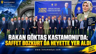 BAKAN GÖKTAŞ KASTAMONU’DA: SAFFET BOZKURT DA HEYETTE YER ALDI