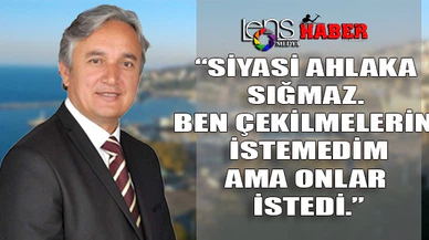 "Benim çekilmemi istediler..."