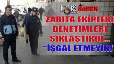 "Zabıta ekipleri denetimleri sıklaştırdı"