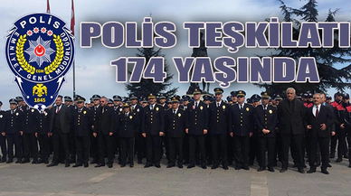 POLİS TEŞKİLATI 174 YAŞINDA