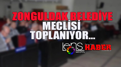 ZONGULDAK BELEDİYE MECLİSİ TOPLANIYOR...